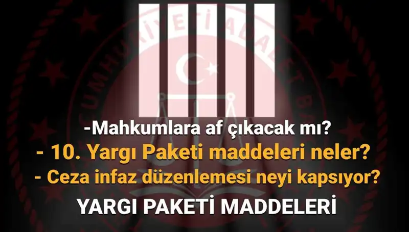 Türkiye'de Af Yasası Üzerine Son Gelişmeler: Yargı Paketi Ne Zaman Çıkacak?