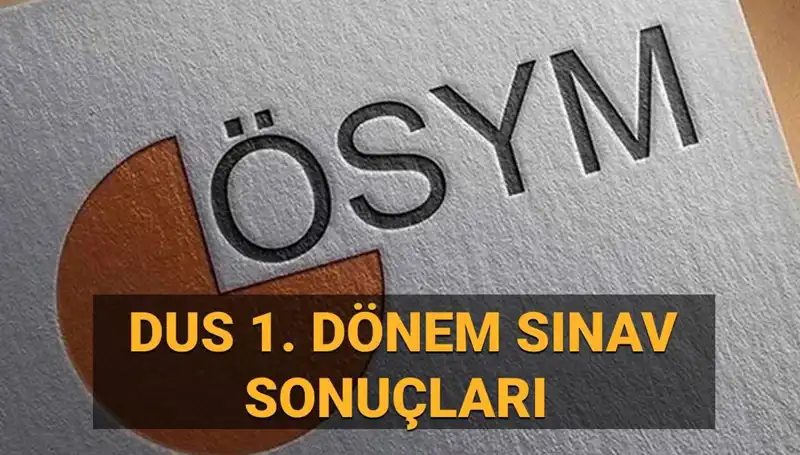2025 DUS 1. Dönem Sonuçları Ne Zaman Açıklanacak? İşte Sorgulama Ekranı!