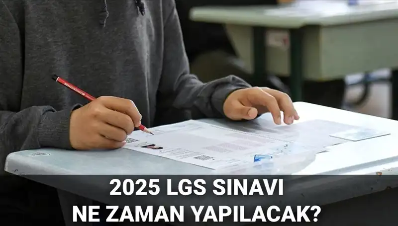 2025 LGS Sınav Tarihi Belli Oldu: Sınav Günü Hangi Saate Yapılacak?