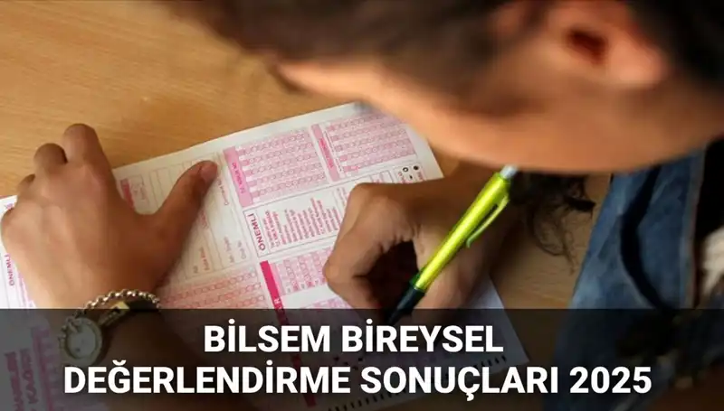 2025 BİLSEM Bireysel Değerlendirme Sonuçları Açıklandı: Kayıt Hakkını Kazananlar Kimler?